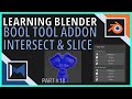 Learning Blender Tutorial Series - Part 18 - Bool Tool Addon Slice and Intersect