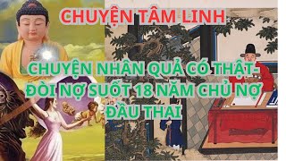 💝CHUYỆN NHÂN QUẢ CÓ THẬT ĐÒI NỢ SUỐT 18 NĂM CHỦ NỢ ĐẦU THAI