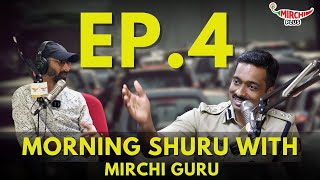 MORNING SHURU WITH MIRCHI GURU : BTP JOINT COMMISSIONER MN ANUCHETH | EPISODE 4 | RJ GURU