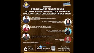 Webinar Problematika Pembangunan IKN dan Peralihan Hak Atas Tanah Untuk Kepentingan Umum