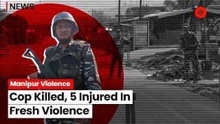 Manipur Violence: Cop Killed, 5 Injured In Shootout With ‘Kuki Militants’ | Manipur News Today
