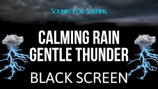 Sleep Immediately with CALMING RAIN and GENTLE THUNDER - Black Screen Sounds for Sleeping