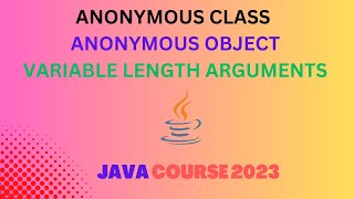 Anonymous Class & Object | Variable length arguments | Java Course 2023