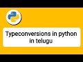 8. Type Conversions in Python in Telugu