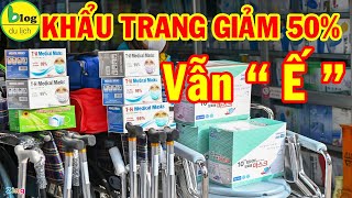 Giá khẩu trang y tế giảm 1/2 nhưng bán khẩu trang y tế lại khó
