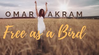 Omar Akram - Free As A Bird