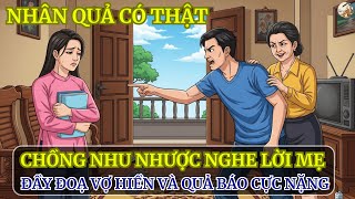 Mẹ Chồng Quá Quắt, Gã Chồng Nhu Nhược Hùa Theo Đầy Đọa Vợ – Quả Báo Cực Nặng Dành Cho 2 Kẻ Tàn Độc!