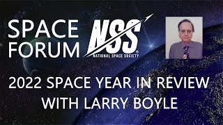NSS Space Forum - 2022 Space Year in Review with Larry Boyle