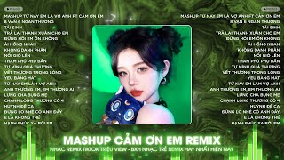 MASHUP 2 IN 1 CẢM ƠN EM FT TỪ NAY EM LÀ VỢ ANH REMIX TIKTOK - BXH NHẠC REMIX TIKTOK TRIỆU VIEW 2025