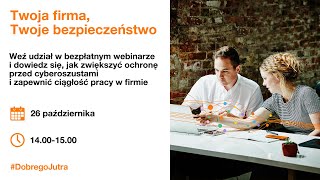 Webinar: Twoja firma, Twoje bezpieczeństwo