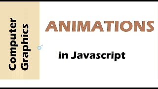 Computer Graphics: Animations in Javascript