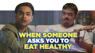ScoopWhoop: When Someone Asks You To Eat Healthy