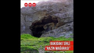 Razindəki sirli mağaranın tarixi...