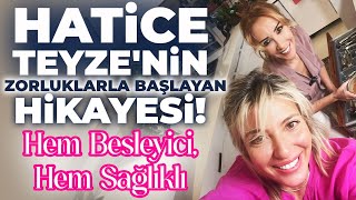 Hatice Teyze, Hem Besleyici Hem Sağlıklı! Yediğin Lokma Senin Hekimin...  \