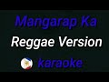 Mangarap Ka (Reggae Version) karaoke