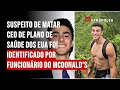 Suspeito de matar CEO de plano de saúde dos EUA foi identificado por funcionário do McDonald’s