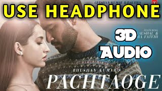 Pachtaoge 3D Audio Song | Arijit Singh | Vicky Kaushal, Nora Fatehi | Jaani,B Praak | Bhushan Kumar