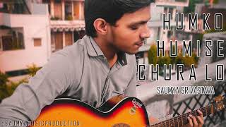 Humko Humise Chura Lo - Unplugged Cover | Saumya | Shah Rukh Khan |  Aishwarya Rai | #SRK