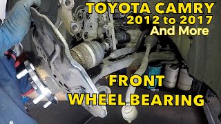 Toyota Camry 2012 to 2017 Replacing front wheel bearing FULL JOB  //   Toyota front Wheel Bearing