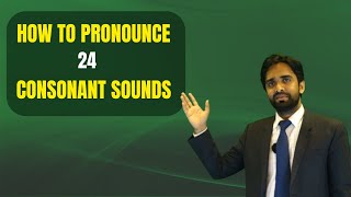 How to Pronounce 24 Consonant Sounds