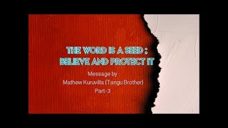 The word is a seed; believe and protect it (Part-3) - Message by Ps. Mathew Kuruvilla (Tangu bro)