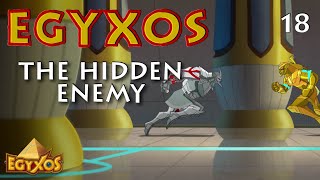 Egyxos - Episode 18 - The Hidden Enemy