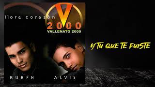 Y Tú Que Te Fuiste –  Vallenato Dos Mil Rubén \u0026 Alvis | Vallenato