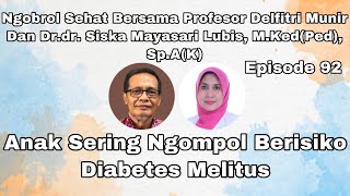 Anak Sering Ngompol Berisiko Diabetes Mellitus. Ngobrol Sehat Bersama Prof Del Ep 92