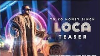 Yo Yo Honey Singh : Loca Teaser || Suved Gupta