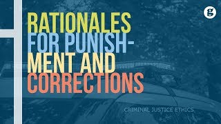 Rationales for Punishment and Corrections