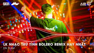 Nhạc Trữ Tình Remix Mới Nhất - LK Nhạc Trữ Tình Bolero Remix TikTok Hay Nhất 2026, Bolero Remix 2026