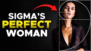 The Perfect Woman For Sigma Males