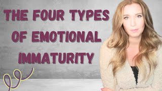 The Four Types of Emotional Immaturity