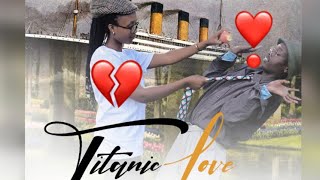 TITANIC LOVE❤️ (part1)|| IMPANGA Z'ABAKOBWA ZIKUBISE ABUDEDOMU IZUBA RIVA😂