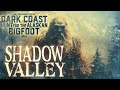 Dark Coast, Hunt for the Alaskan Bigfoot: Shadow Valley