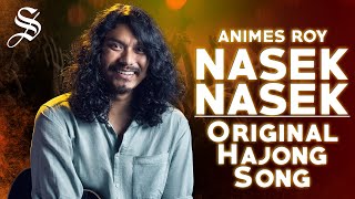 Nasek Nasek | Animes Roy | Original Hajong Song | Star Entertainment