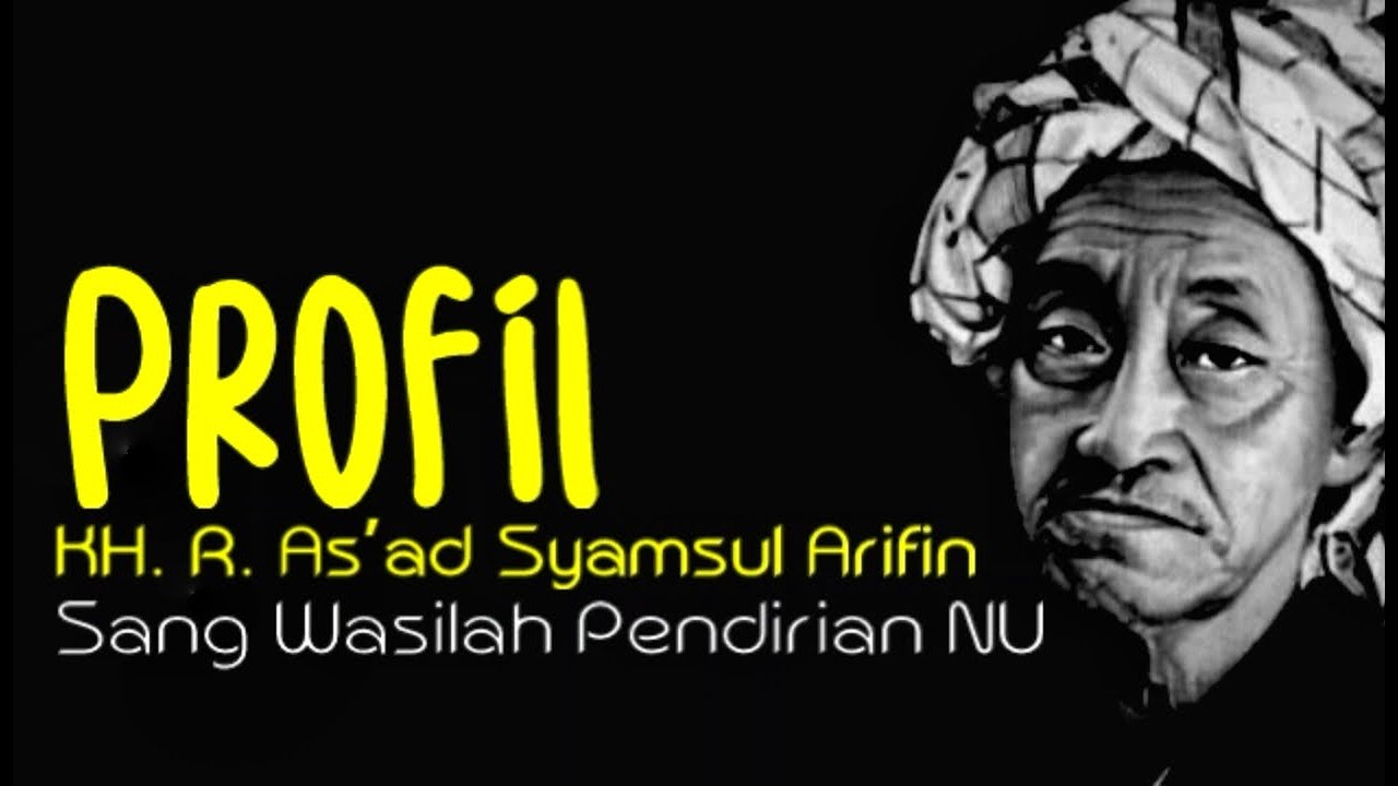 Profil KH. Raden As’ad Syamsul Arifin | Sang Wasilah Pendirian NU - YouTube