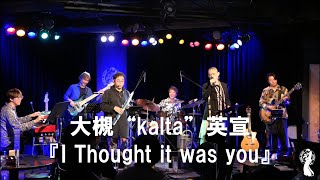 大槻“kalta”英宣 Birthday LIVE 『I Thought it was you』