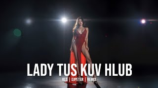 KLS - Lady Tus Kuv Hlub | DJPETER // RENDITION // REMIX | 🎵