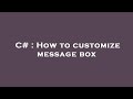 C# : How to customize message box