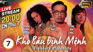 [LIVE] Kho Báu Định Mệnh (Treasure of Destiny) 7/24 | tiếng Việt | Trần Hào, Cung Gia Hân | TVB 2023