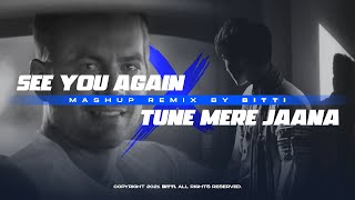 See You Again X  Tune Mere Jaana Kabhi Nahi Jaana (Emptiness) |Bitti's Mashup remix | Reverb Songs❤️