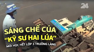 Sáng chế của “kỹ sư hai lúa” mới học hết lớp 3 trường làng | VTV24