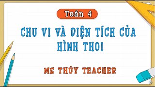 Toán 4 | Chu vi và diện tích của hình thoi | Ms Thúy