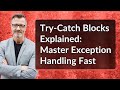 Try-Catch Blocks Explained: Master Exception Handling Fast