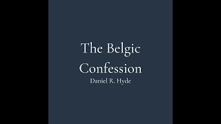 Daniel R. Hyde | The Belgic Confession