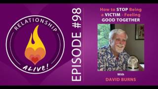 98: How to Stop Being a Victim - Feeling Good Together with David Burns