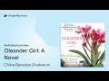 oleander girl a novel by chitra banerjee divakaruni · audiobook preview