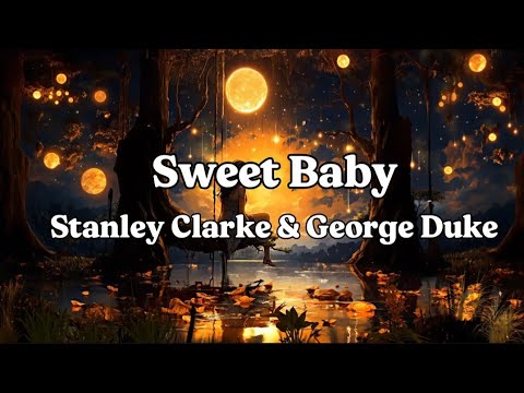 Sweet Baby - Stanley Clarke & George Duke | Lyrics - YouTube