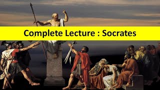 Complete Lecture:  Socrates | Life | Ideas | Theory of Knowledge